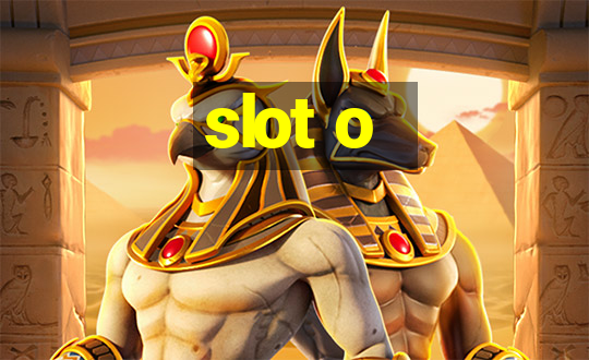 slot o