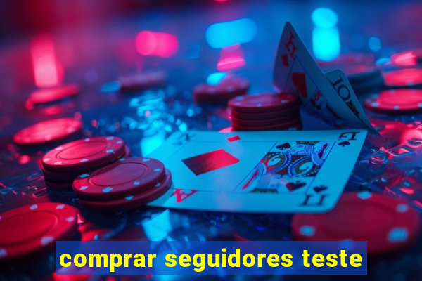 comprar seguidores teste