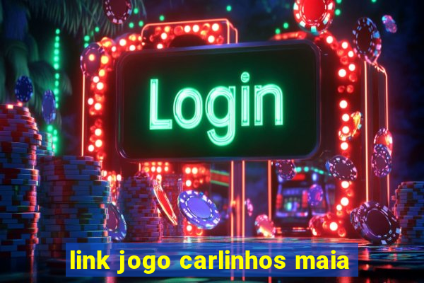 link jogo carlinhos maia