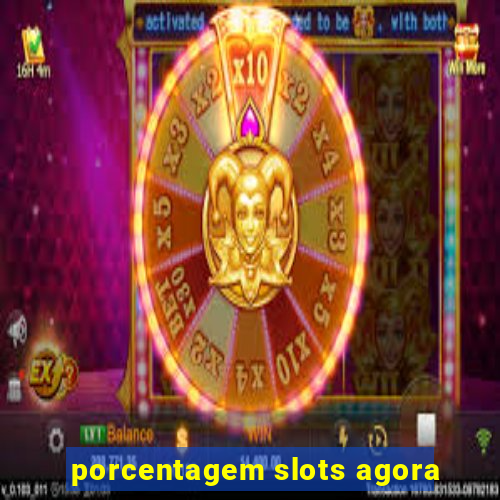 porcentagem slots agora