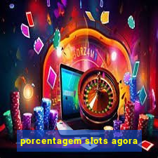 porcentagem slots agora