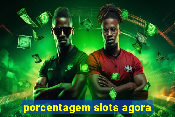 porcentagem slots agora