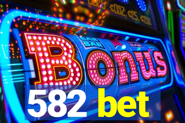 582 bet