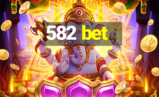 582 bet