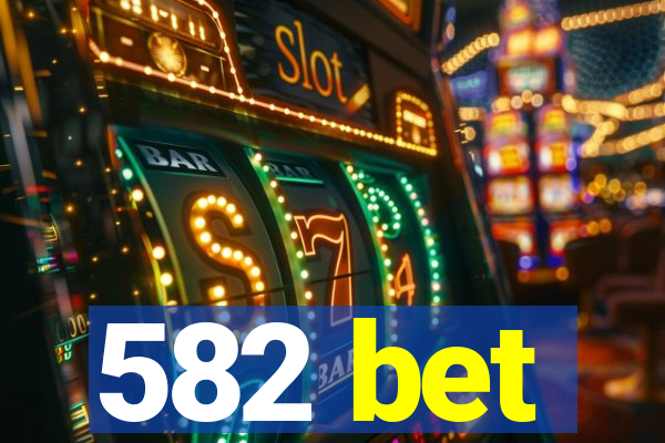 582 bet