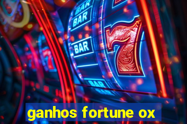 ganhos fortune ox