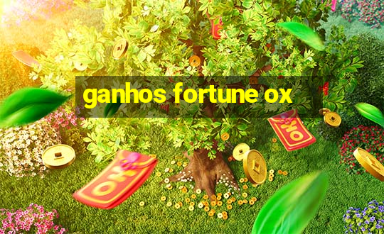 ganhos fortune ox