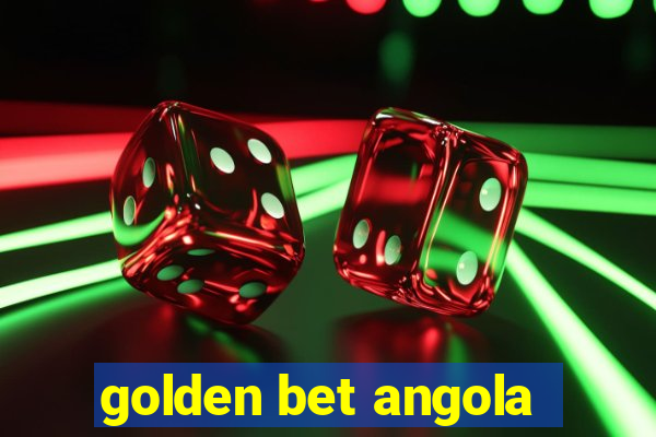 golden bet angola