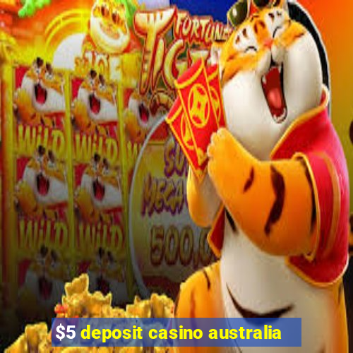 $5 deposit casino australia