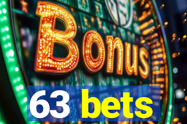 63 bets