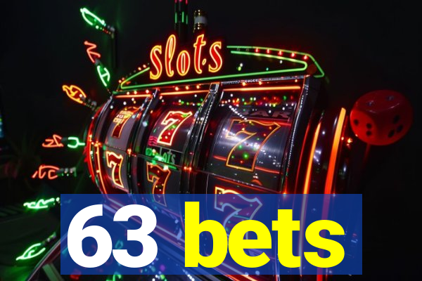 63 bets