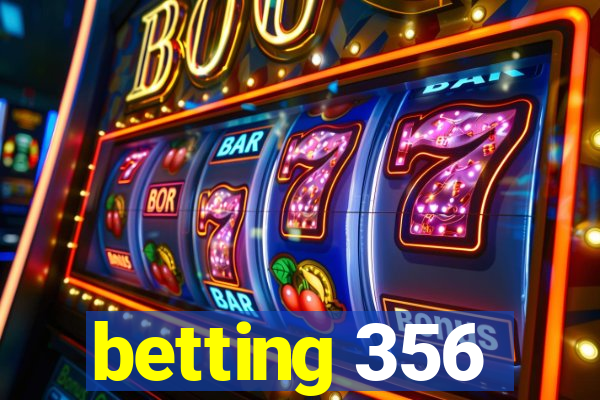 betting 356