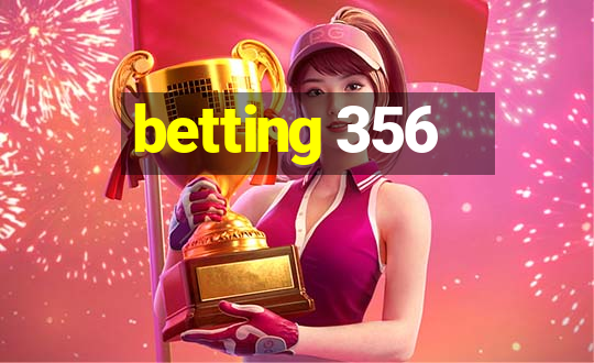 betting 356