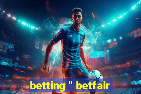 betting '' betfair