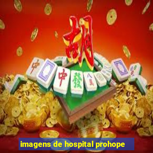 imagens de hospital prohope