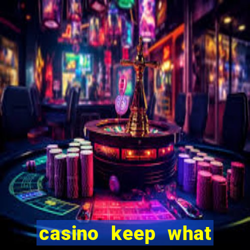 casino keep what you win