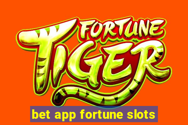 bet app fortune slots