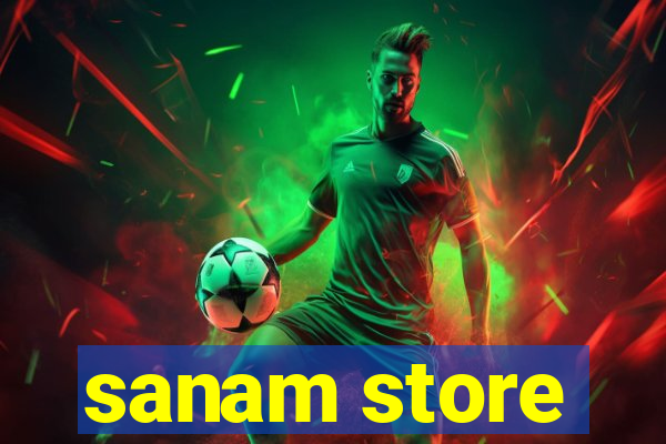 sanam store