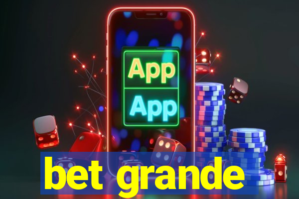 bet grande