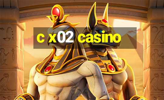 c x02 casino