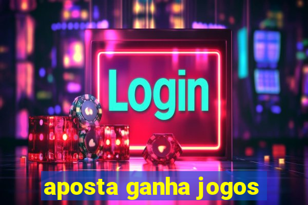 aposta ganha jogos