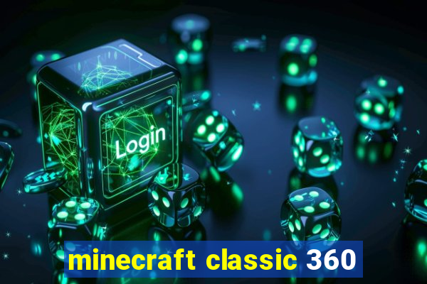 minecraft classic 360