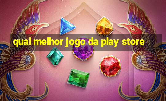 qual melhor jogo da play store