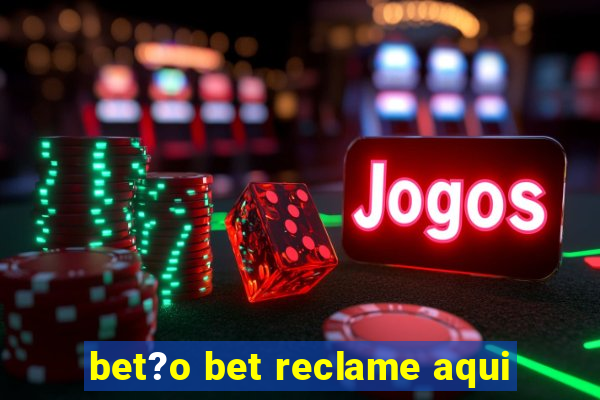 bet?o bet reclame aqui