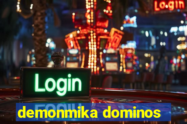 demonmika dominos