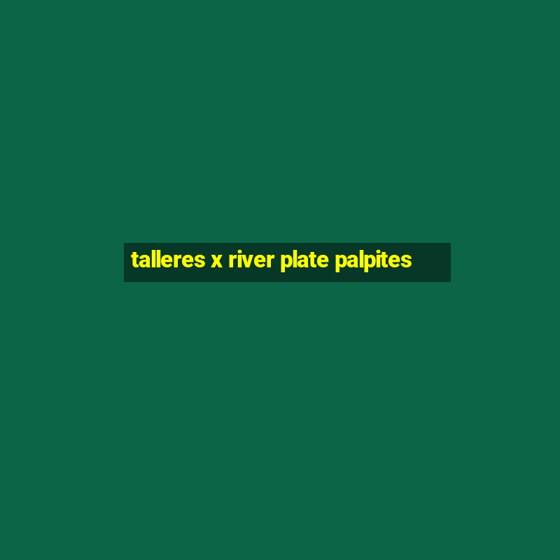 talleres x river plate palpites