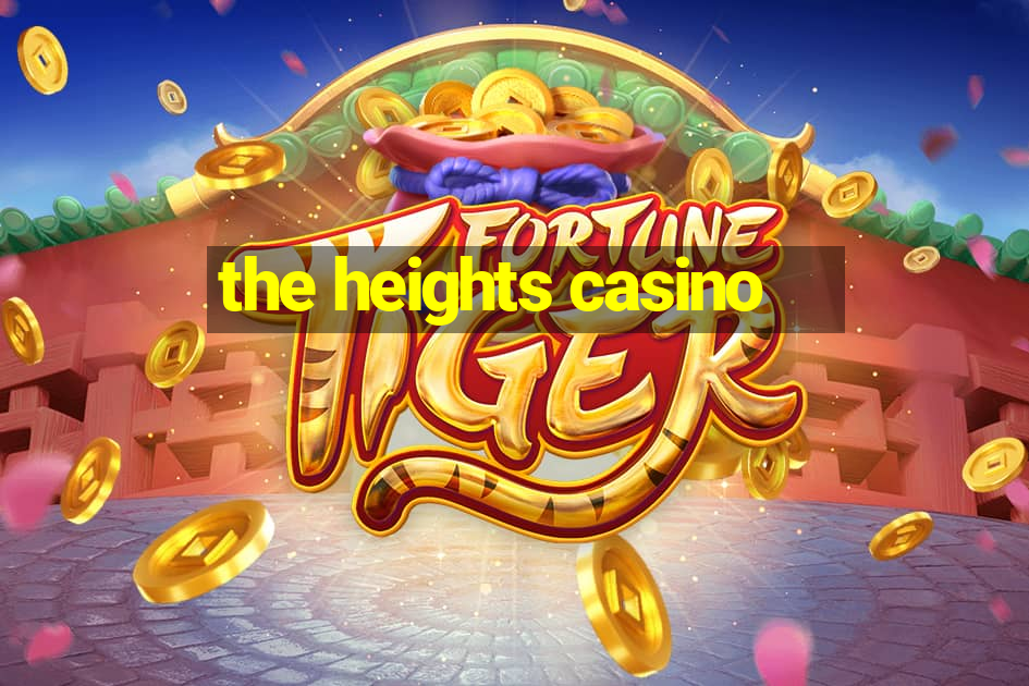 the heights casino