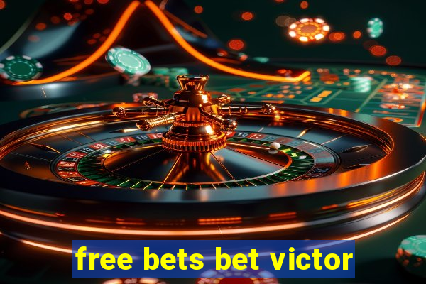 free bets bet victor