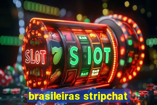 brasileiras stripchat