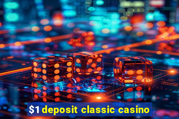 $1 deposit classic casino