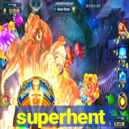 superhent