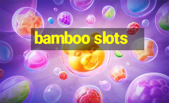 bamboo slots