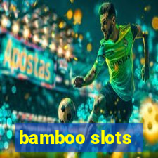 bamboo slots