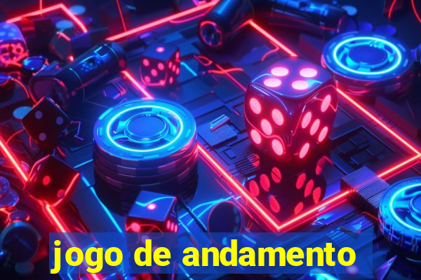 jogo de andamento