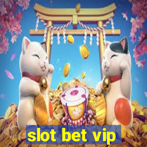 slot bet vip