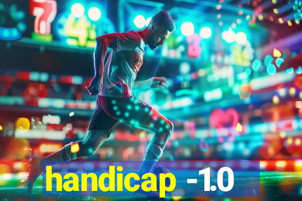 handicap -1.0