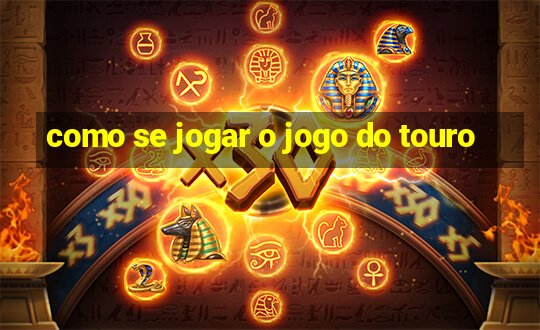 como se jogar o jogo do touro