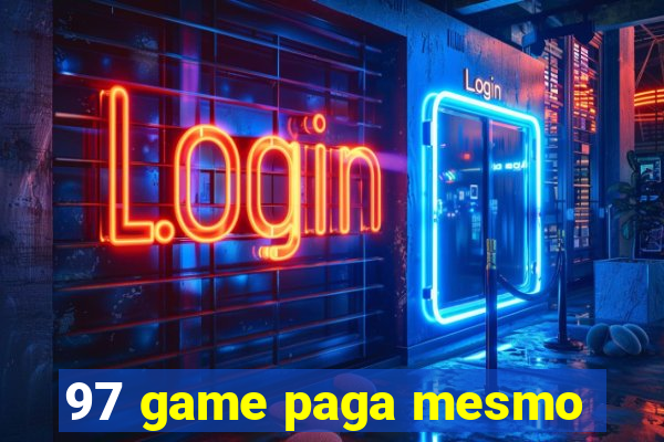 97 game paga mesmo