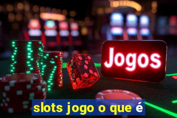 slots jogo o que é