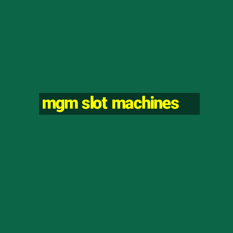 mgm slot machines