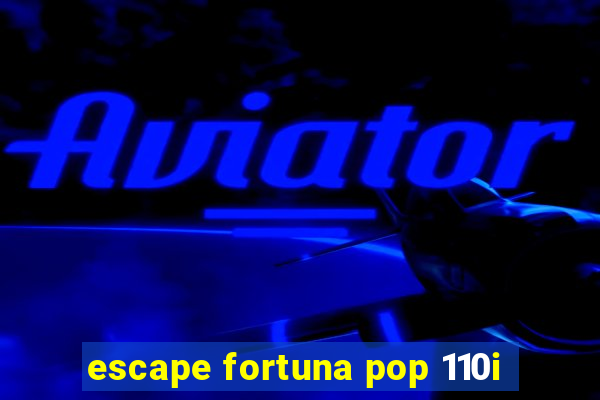 escape fortuna pop 110i