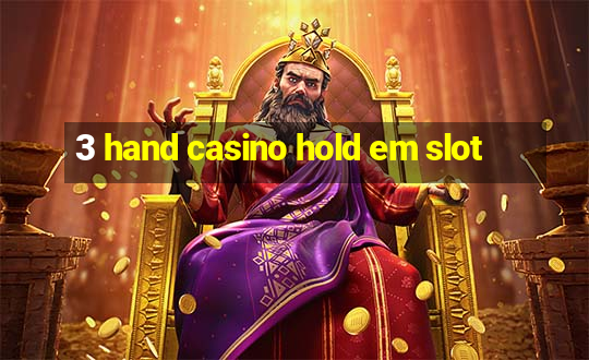 3 hand casino hold em slot