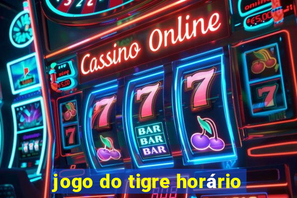 jogo do tigre horário