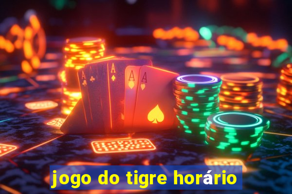 jogo do tigre horário