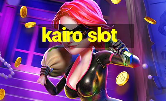 kairo slot