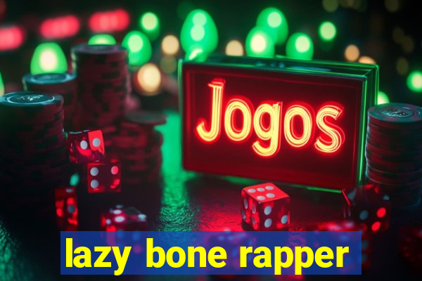 lazy bone rapper